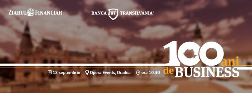 România 100 ani de business. Cum trecem de la idee la business.