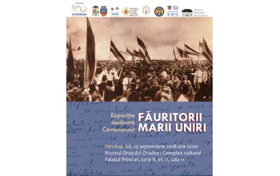 Expoziția "Făuritorii Marii Uniri" de joi 13 septembrie la Muzeul Orașului Oradea