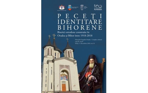 „Peceți identitare bihorene. Biserici ortodoxe construite în Oradea și Bihor între 1918-2018."-vernisaj la Muzeul Orașului Oradea