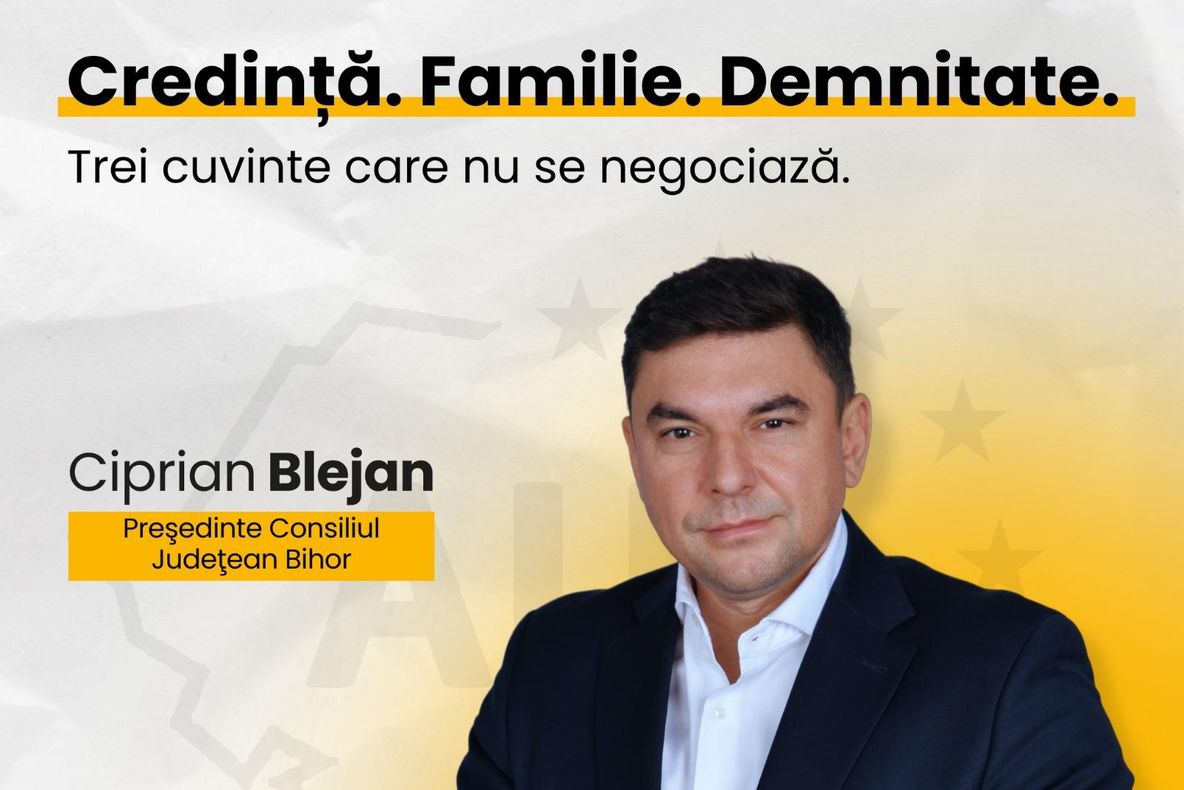 CIPRIAN BLEJAN, CANDIDAT AUR LA PREŞEDENŢIA CONSILIULUI JUDEȚEAN BIHOR: ”CREDINȚĂ. FAMILIE. DEMNITATE. TREI CUVINTE CARE NU SE NEGOCIAZĂ.”