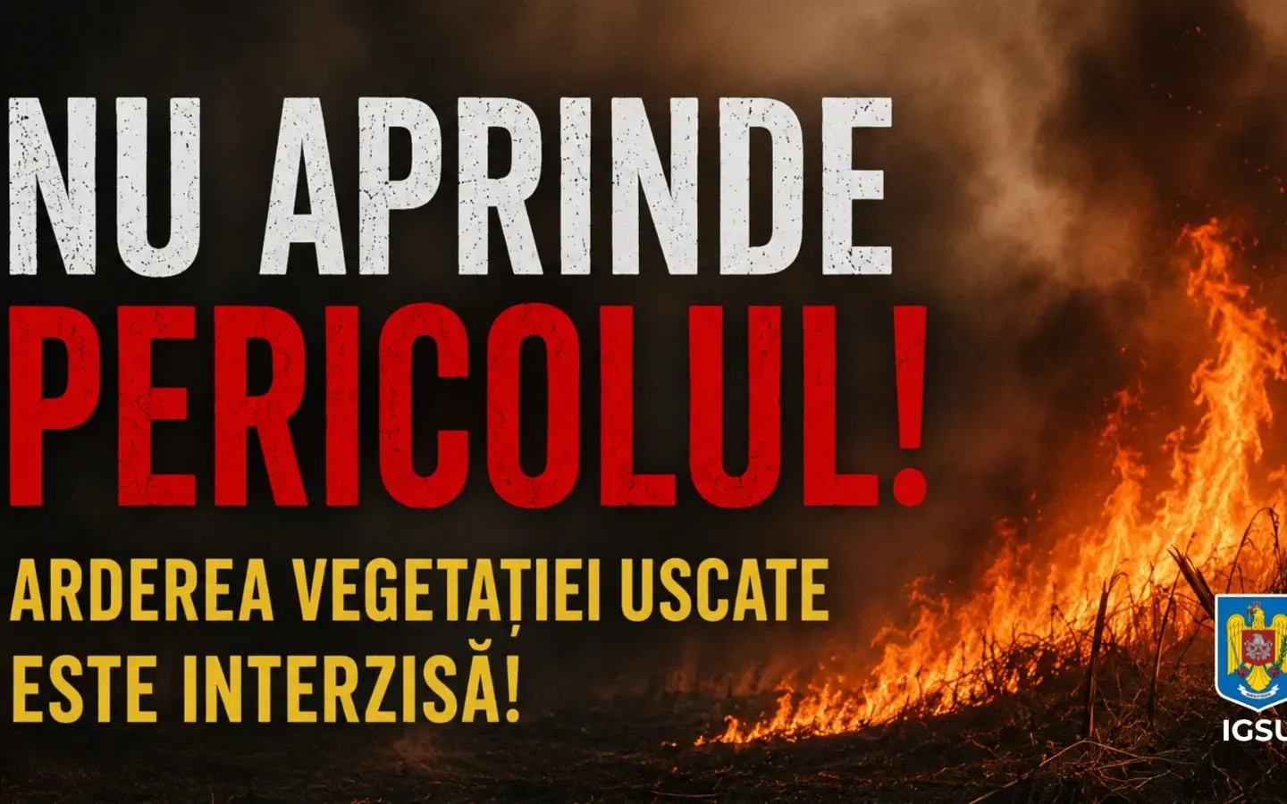 IGSU lansează campania „Nu aprinde pericolul!”