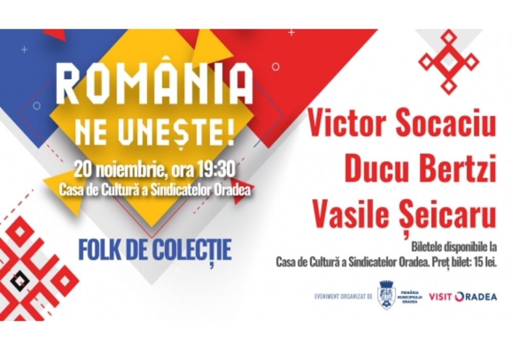 Ducu Bertzi, Vasile Șeicaru și Victor Socaciu vor concerta pe 20 noiembrie la Oradea în cadrul evenimentului ”România ne unește!”