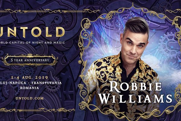 Robbie Williams vine la UNTOLD 2019!